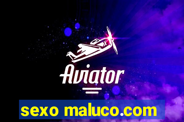 sexo maluco.com